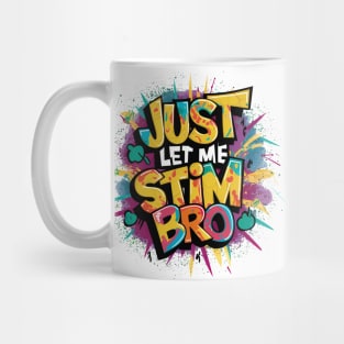 Just Let Me Stim Bro, Graffiti Design Mug